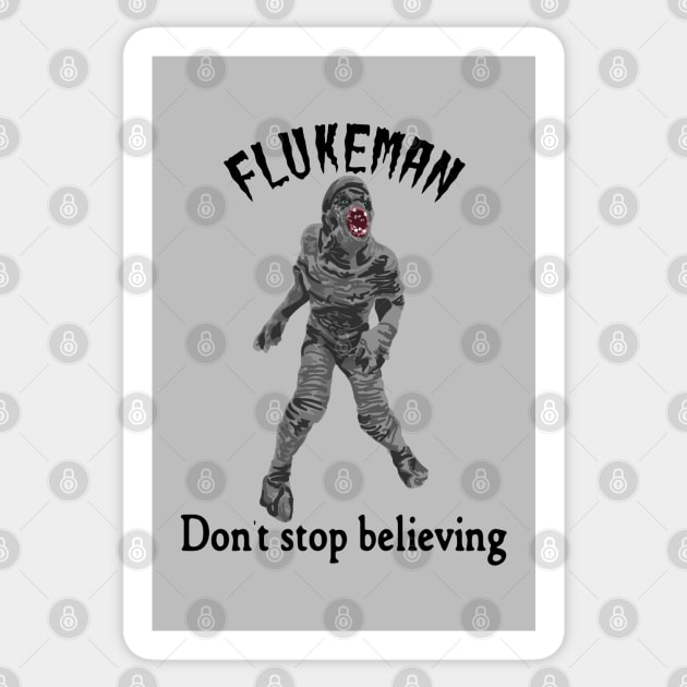 Flukeman - Don't Stop Believing Sticker by Slightly Unhinged